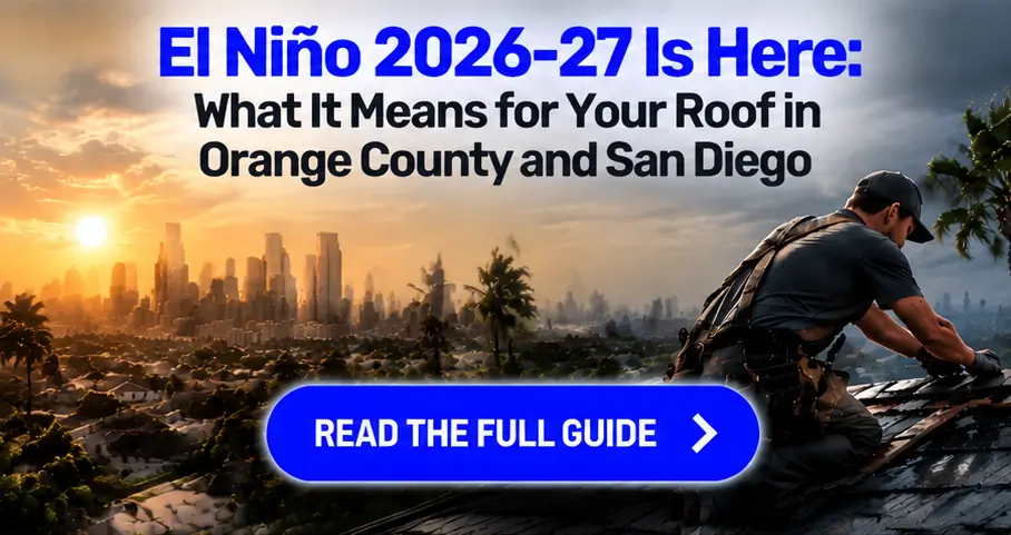 El Niño 2026-27 Is Here: What It Means for Your Roof in Orange County and San Diego El Niño 2026-27 Is Here: What It Means for Your Roof in Orange County and San Diego